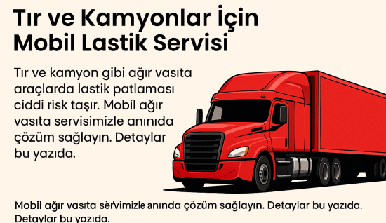 Tır ve Kamyonlar İçin Mobil Lastik Servisi Nasıl Çalışır?